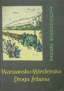 Ryszard Kołodziejczyk, Warszawsko- Wiedeńska Droga Żelazna
