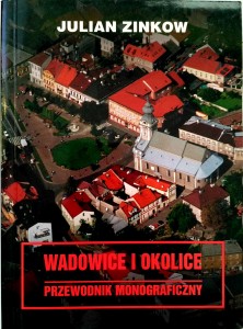 Julian Zinkow, Wadowice i okolice Przewodnik monograficzny