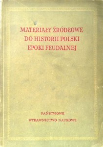 Materiały źródłowe do historii Polski epoki feudalnej