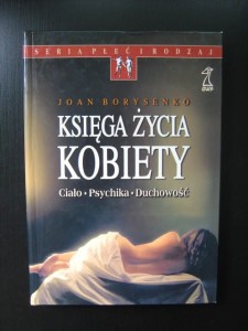 Joan Borysenko, Księga życia kobiety Ciało psychika duchowość
