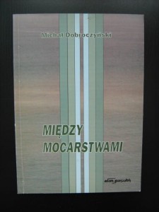 Michał Dobroczyński, Między mocarstwami