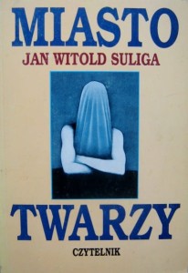 Jan Witold Suliga, Miasto twarzy