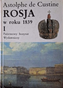 Astolphe de Custine, Rosja w roku 1839 tom 1
