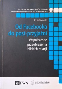 Piotr Szarota, Od Facebooka do post-przyjaźni