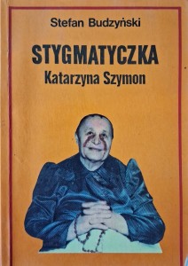 Stefan Budzyński, Stygmatyczka Katarzyna Szymon