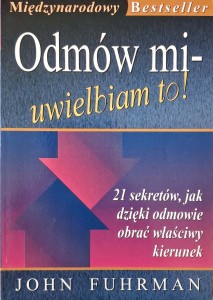 John Fuhrman, Odmów mi- uwielbiam to!