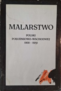 Malarstwo Polski południowo-wschodniej 1900-1980