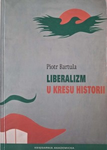 Piotr Bartula, Liberalizm u kresu historii