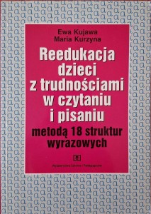 Ewa Kujawa, Reedukacja dzieci z trudnościami w czytaniu i pisaniu metodą18 struktur wyrazowych