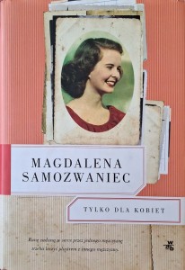 Magdalena Samozwaniec, Tylko dla kobiet