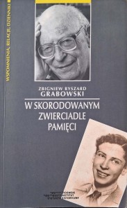 Zbigniew Ryszard Grabowski, W skorodowanym zwierciadle pamięci