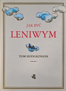 Tom Hodgkinson, Jak być leniwym