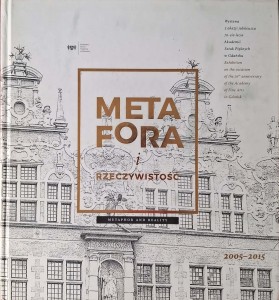 Metafora i Rzeczywistość 70 lat ASP w Gdańsku