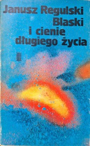 Janusz Regulski, Blaski i cienie długiego życia