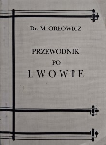 Orłowicz, Przewodnik po Lwowie