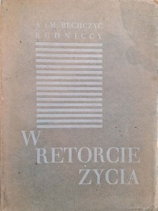 Bechczyc-Rudniccy, W retorcie życia