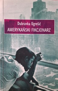 Dubravka Ugresić, Amerykański fikcjonarz