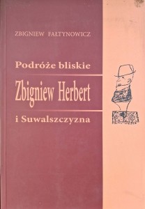 Zbigniew Fałtynowicz, Podróże bliskie Zbigniew Herbert i Suwalszczyzna