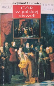 Zygmunt Librowicz, Car w polskiej niewoli