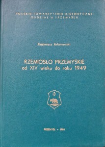 Kazimierz Arłamowski, Rzemiosło przemyskie od XIV wieku do roku 1949