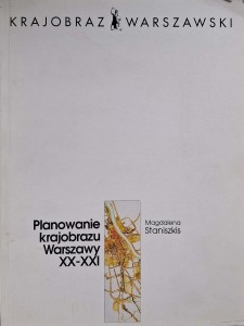 Magdalena Staniszkis, Planowanie krajobrazu Warszawy XX-XXI 