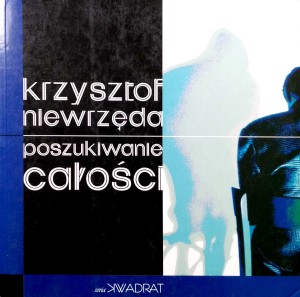 Krzysztof Niewrzęda, Poszukiwanie całości