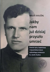 Milos Dolezal, Jakby nam już dzisiaj przyszło umrzeć