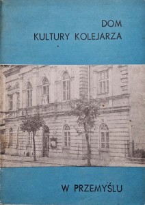 Zygmunt Felczyński, Dom Kultury Kolejarza w Przemyślu