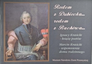 Rodem z Dubiecka rodem z Bachórca Ignacy Krasicki