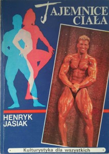 Henryk Jasiak, Tajemnice ciała Kulturystyka dla wszystkich