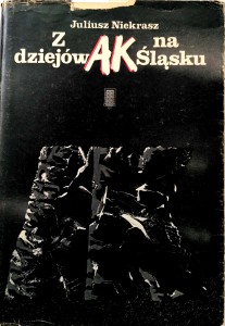 Juliusz Niekrasz, Z dziejów AK na Śląsku
