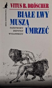 Vitus Droscher, Białe lwy muszą umrzeć