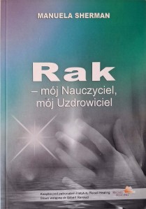 Manuela Sherman, Rak mój nauczyciel mój uzdrowiciel