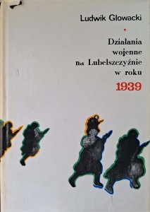 Ludwik Głowacki, Działania wojenne na Lubelszczyźnie w roku 1939