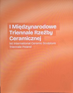 I Międzynarodowe Triennale Rzeźby Ceramicznej Katalog