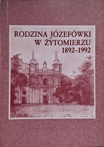 Rodzina Józefówki w Żytomierzu 1892-1992