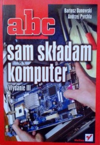 Bartosz Danowski Andrzej Pyrchla, ABC Sam składam komputer