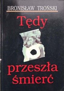 Tędy przeszła śmierć, Bronisław Troński