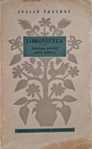 Julian Przyboś, Jabłoneczka Antologia polskiej pieśni ludowej