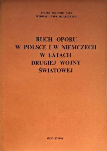 Ruch oporu w Polsce i w Niemczech w latach drugiej wojny światowej
