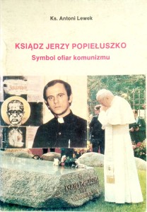 Antoni Lewek, Ksiądz Jerzy Popiełuszko Symbol ofiar komunizmu
