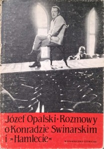 Józef Opalski, Rozmowy o Konradzie Swinarskim i Hamlecie