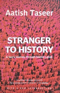 Aatish Taseer, Stranger to history
