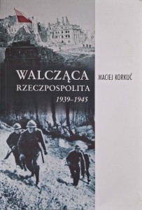 Maciej Korkuć, Walcząca Rzeczpospolita 1939-1945