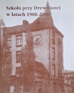 Szkoła przy Drewnianej w latach 1906-2006