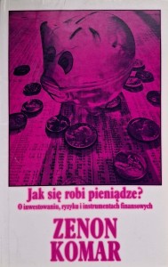 Zenon Komar, Jak się robi pieniądze?