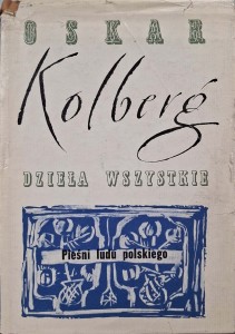Oskar Kolberg, Pieśni ludu polskiego