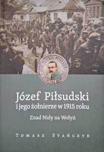 Tomasz Stańczyk, Józef Piłsudski i jego żołnierze w 1915 roku