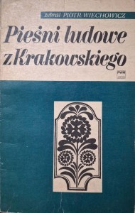 Piotr Wiechowicz, Pieśni ludu z Krakowskiego