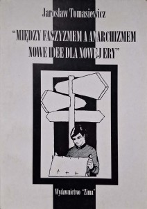 Jarosław Tomasiewicz, Między faszyzmem a anarchizmem Nowe idee dla nowej ery